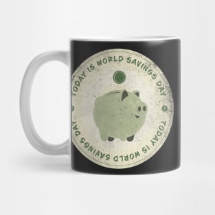 Today is World Savings Day Badge Mug